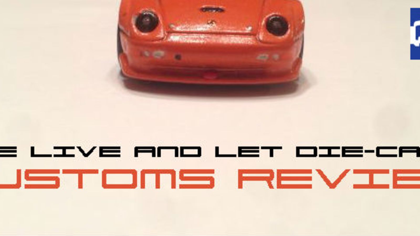 Illustration for article titled The LaLDie-Cast Customs Review - 7/15 - 7/21/2014